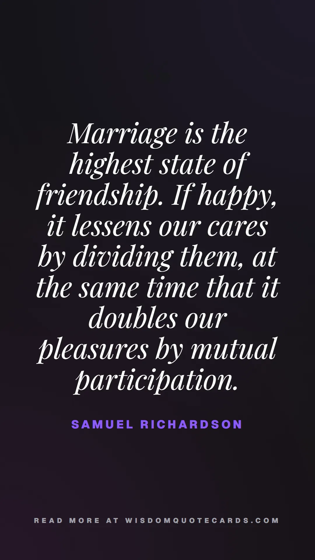 Quote by Samuel Richardson about quiet life, peace, marriage: Marriage is the highest state of friendship. If ha...