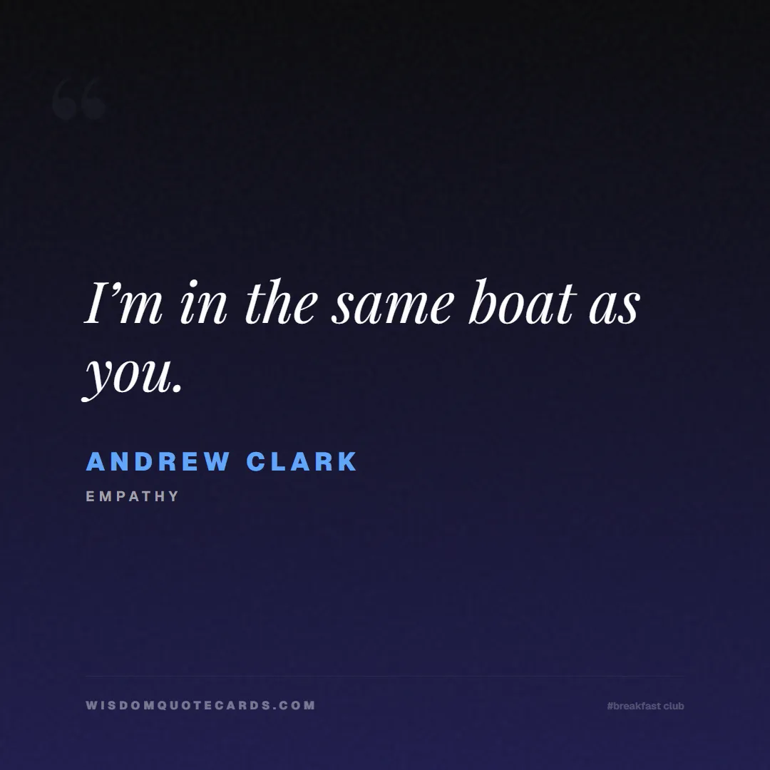 Quote by Andrew Clark about breakfast club, identity, nostalgia, 80s, youth, coming of age, labels, detention: I’m in the same boat as you....