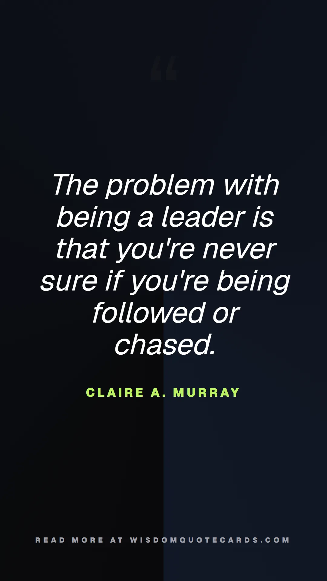 Quote by Claire A. Murray about chaos, manager, moms: The problem with being a leader is that you're nev...