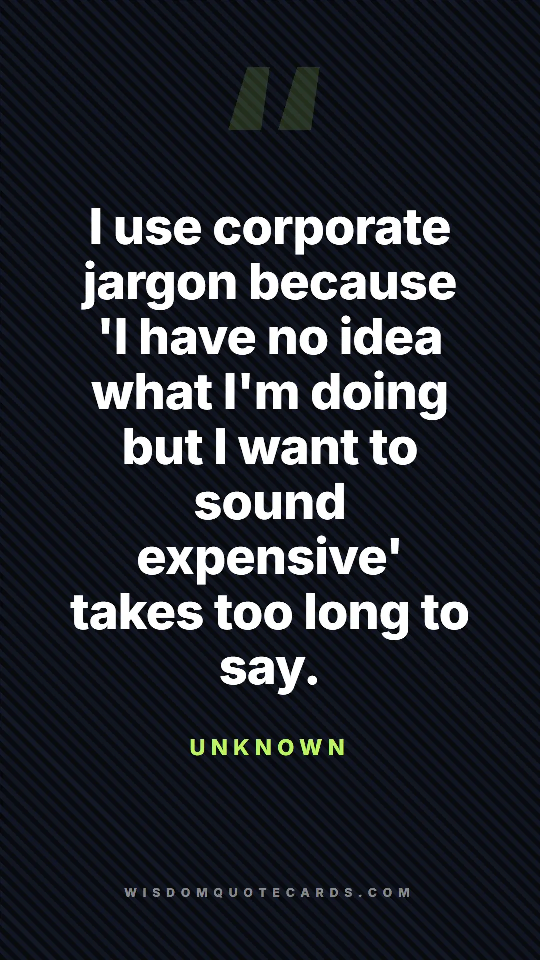 Quote by Unknown about corporate jargon, humor, satire: I use corporate jargon because 'I have no idea wha...