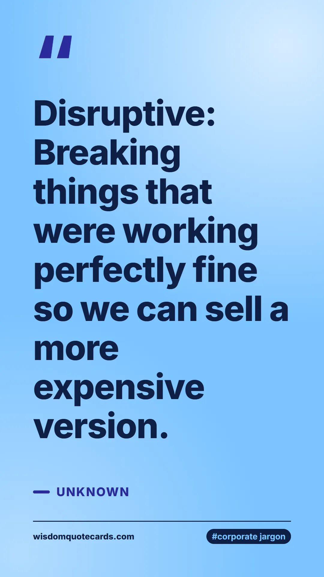 Quote by Unknown about corporate jargon, humor, satire: Disruptive: Breaking things that were working perf...