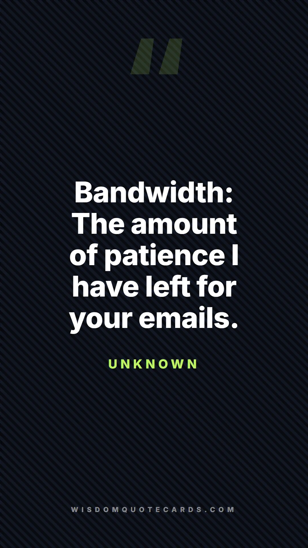 Quote by Unknown about corporate jargon, humor, satire: Bandwidth: The amount of patience I have left for ...