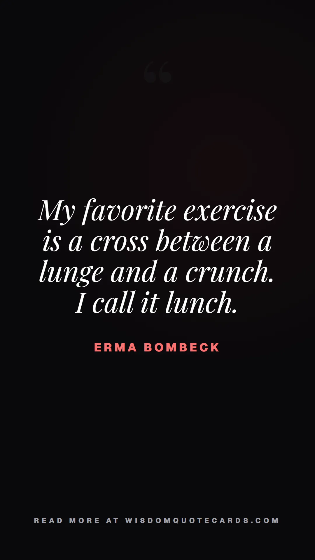 Quote by Erma Bombeck about diets, food, sarcasm: My favorite exercise is a cross between a lunge an...