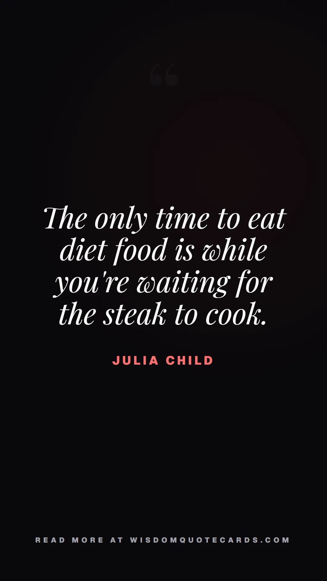 Quote by Julia Child about diets, food, sarcasm: The only time to eat diet food is while you're wai...