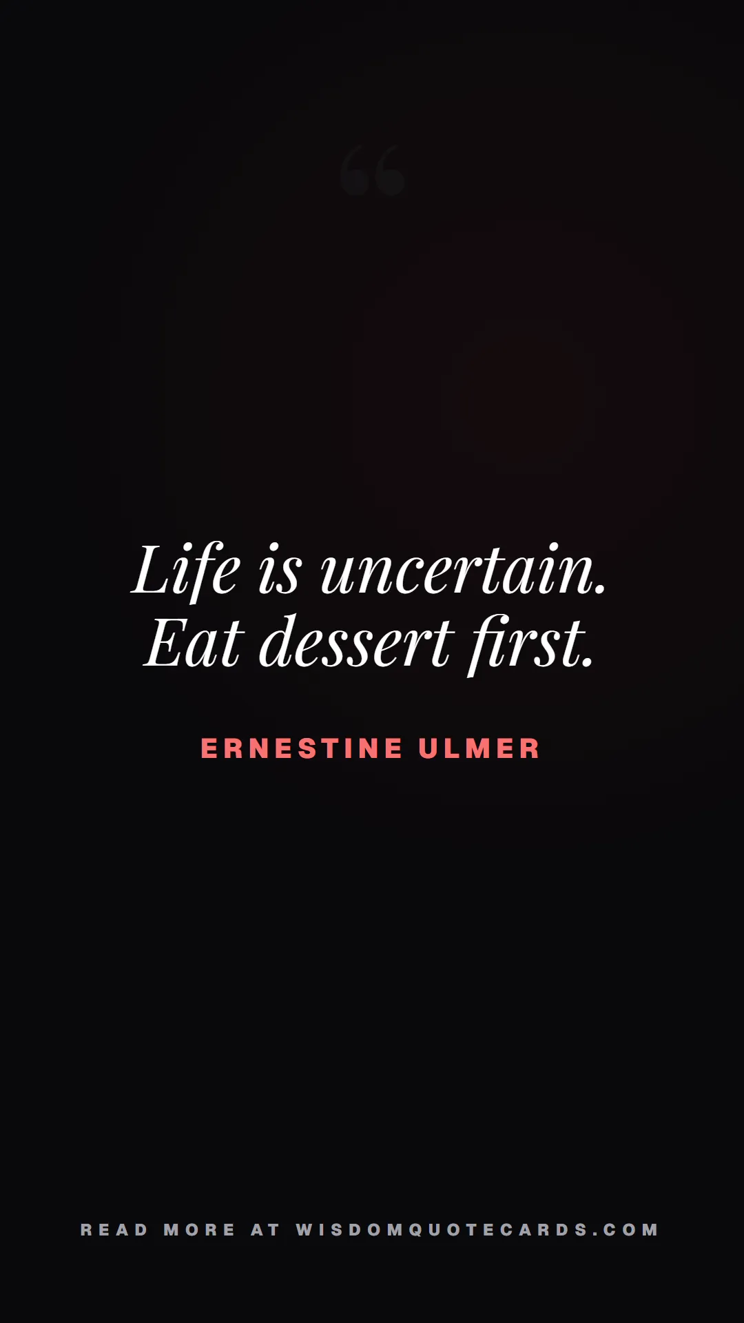 Quote by Ernestine Ulmer about diets, food, sarcasm: Life is uncertain. Eat dessert first....