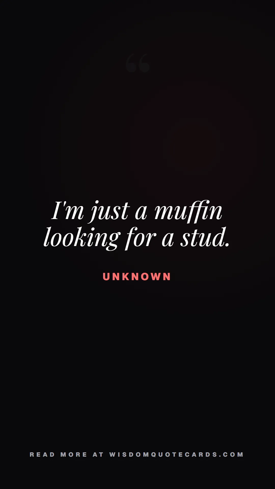 Quote by Unknown about diets, food, sarcasm: I'm just a muffin looking for a stud....