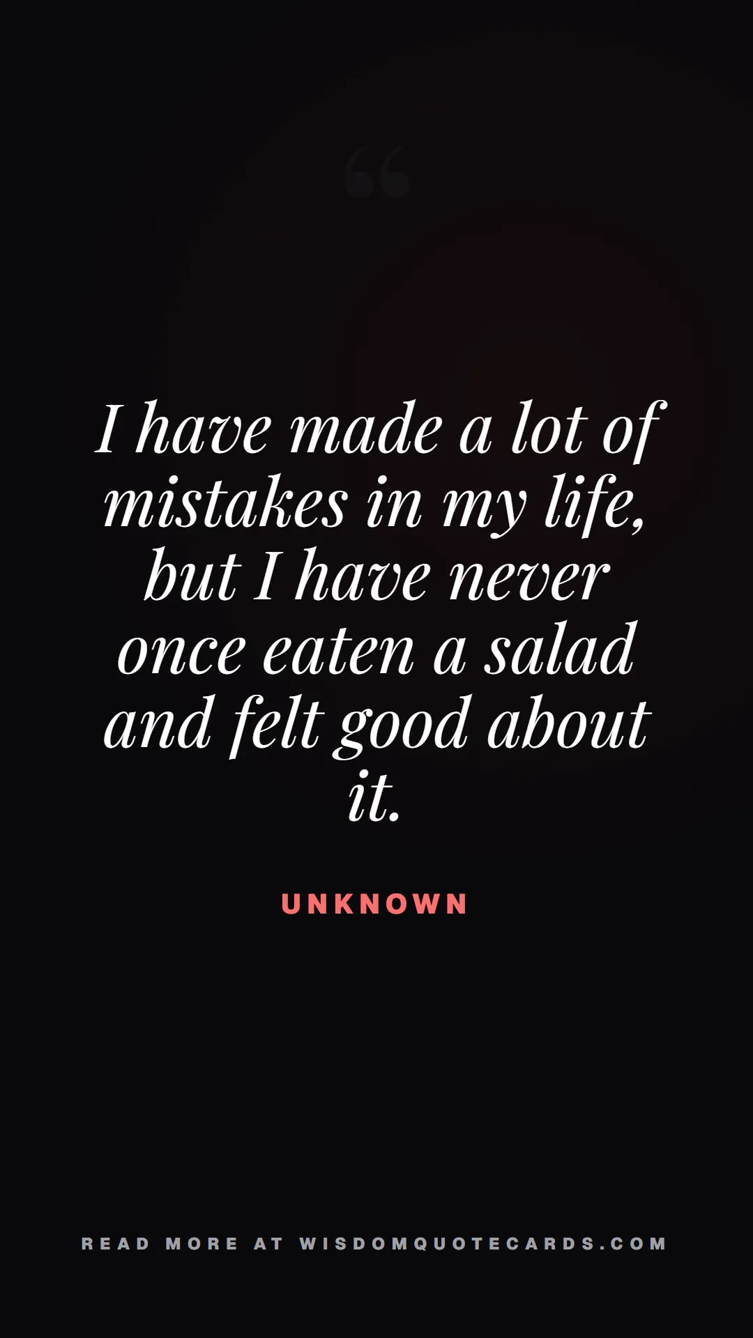 Quote by Unknown about diets, food, sarcasm: I have made a lot of mistakes in my life, but I ha...