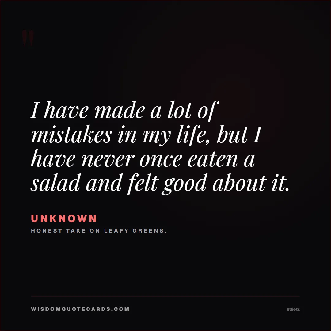 Quote by Unknown about diets, food, sarcasm: I have made a lot of mistakes in my life, but I ha...
