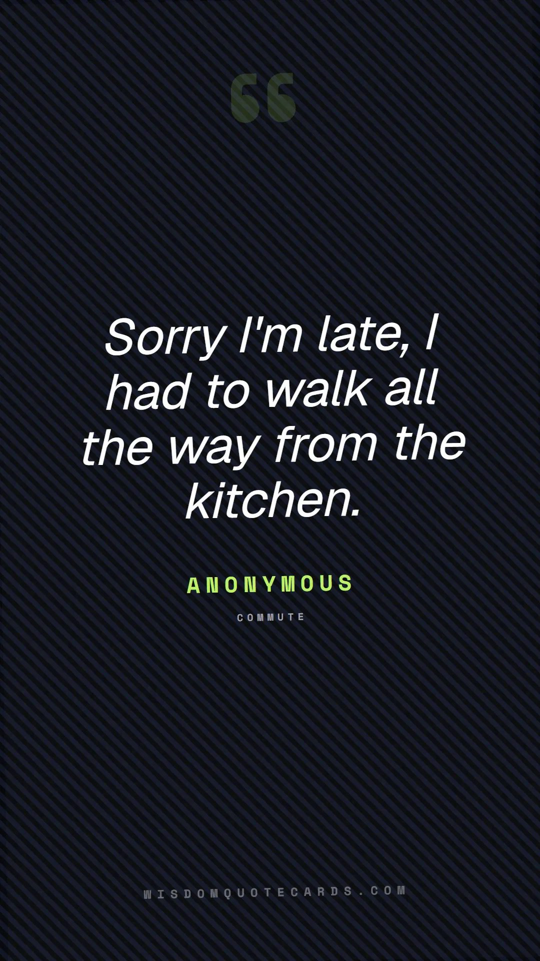 Quote by Anonymous about zoom, remote life, funny: Sorry I'm late, I had to walk all the way from the...