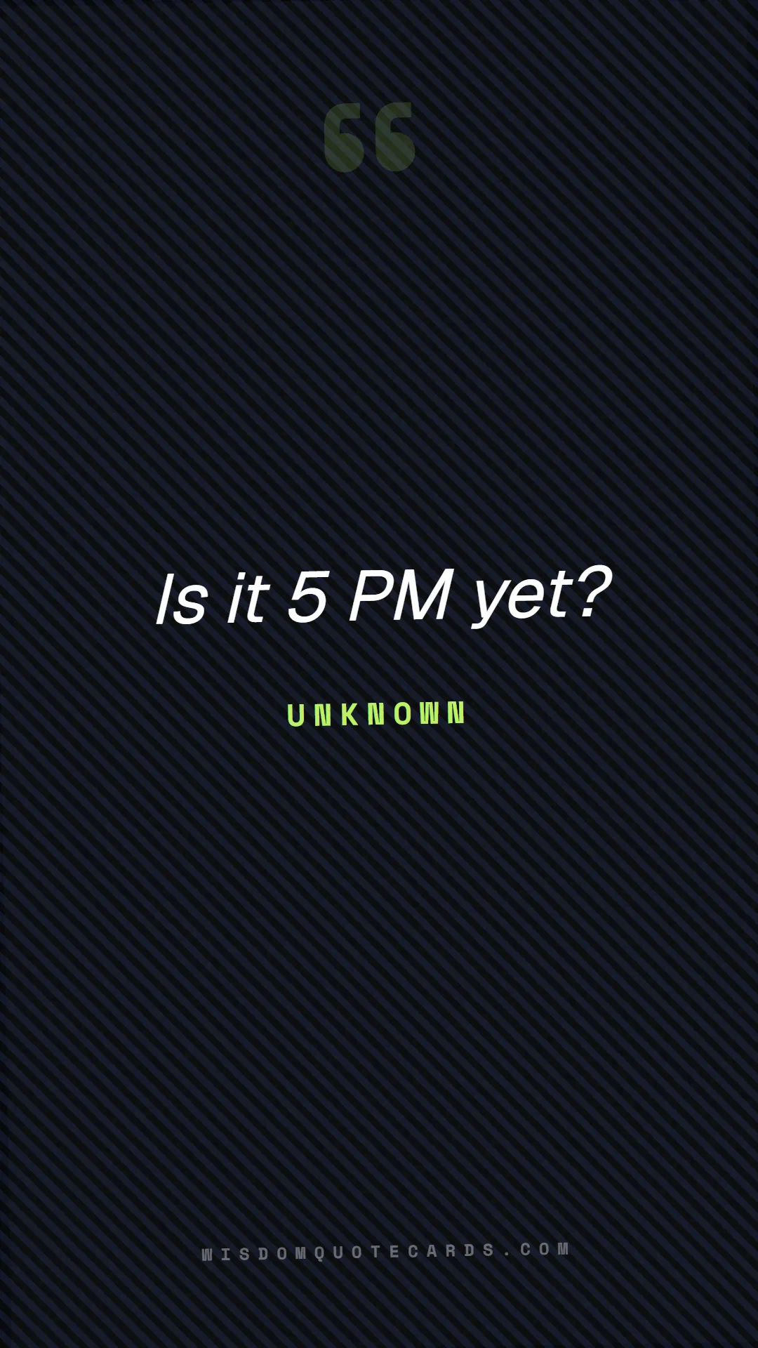 Quote by Unknown about zoom, remote life, funny: Is it 5 PM yet?...