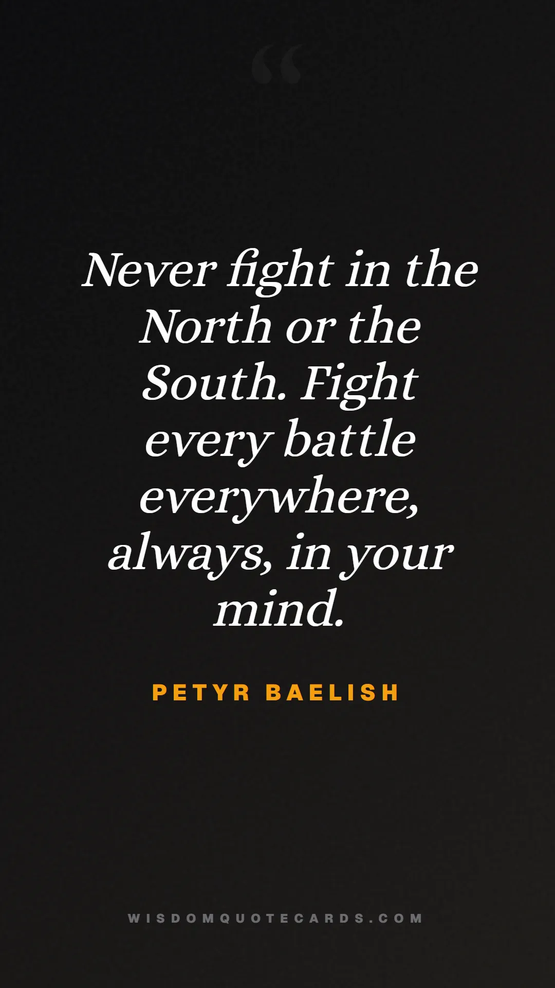 Quote by Petyr Baelish about game of thrones, power, survival, grit, leadership, stark, lannister, winter: Never fight in the North or the South. Fight every...