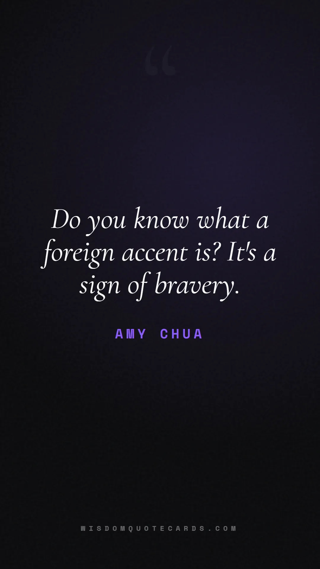 Quote by Amy Chua about language, learning, linguistics: Do you know what a foreign accent is? It's a sign ...