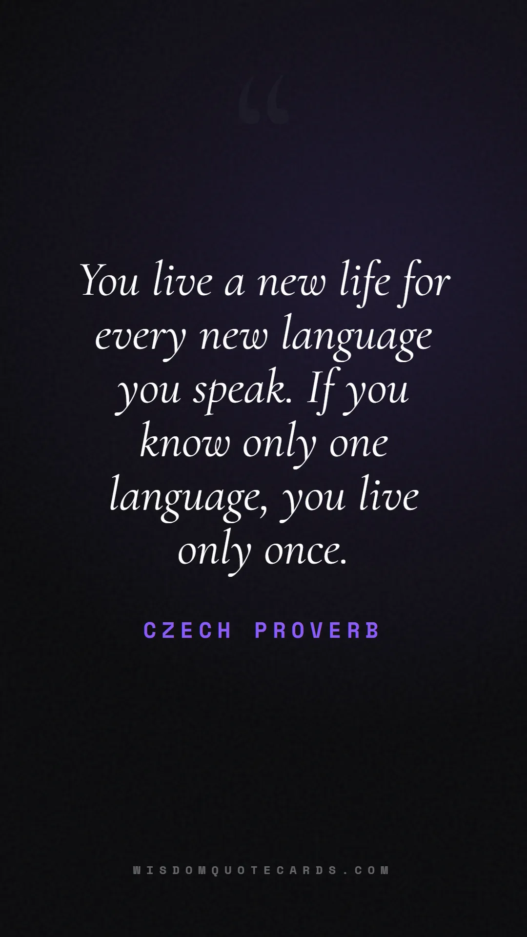 Quote by Czech Proverb about language, learning, linguistics: You live a new life for every new language you spe...
