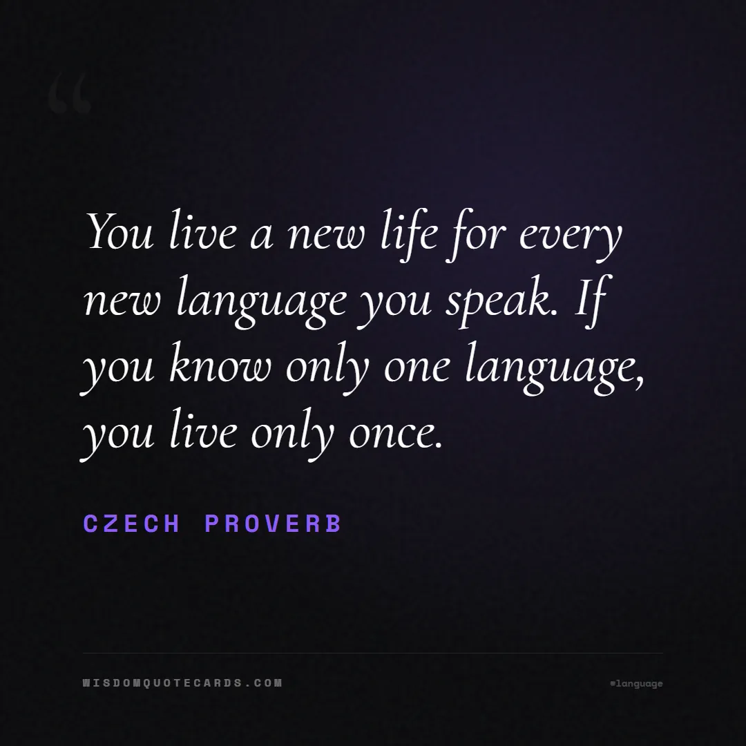 Quote by Czech Proverb about language, learning, linguistics: You live a new life for every new language you spe...