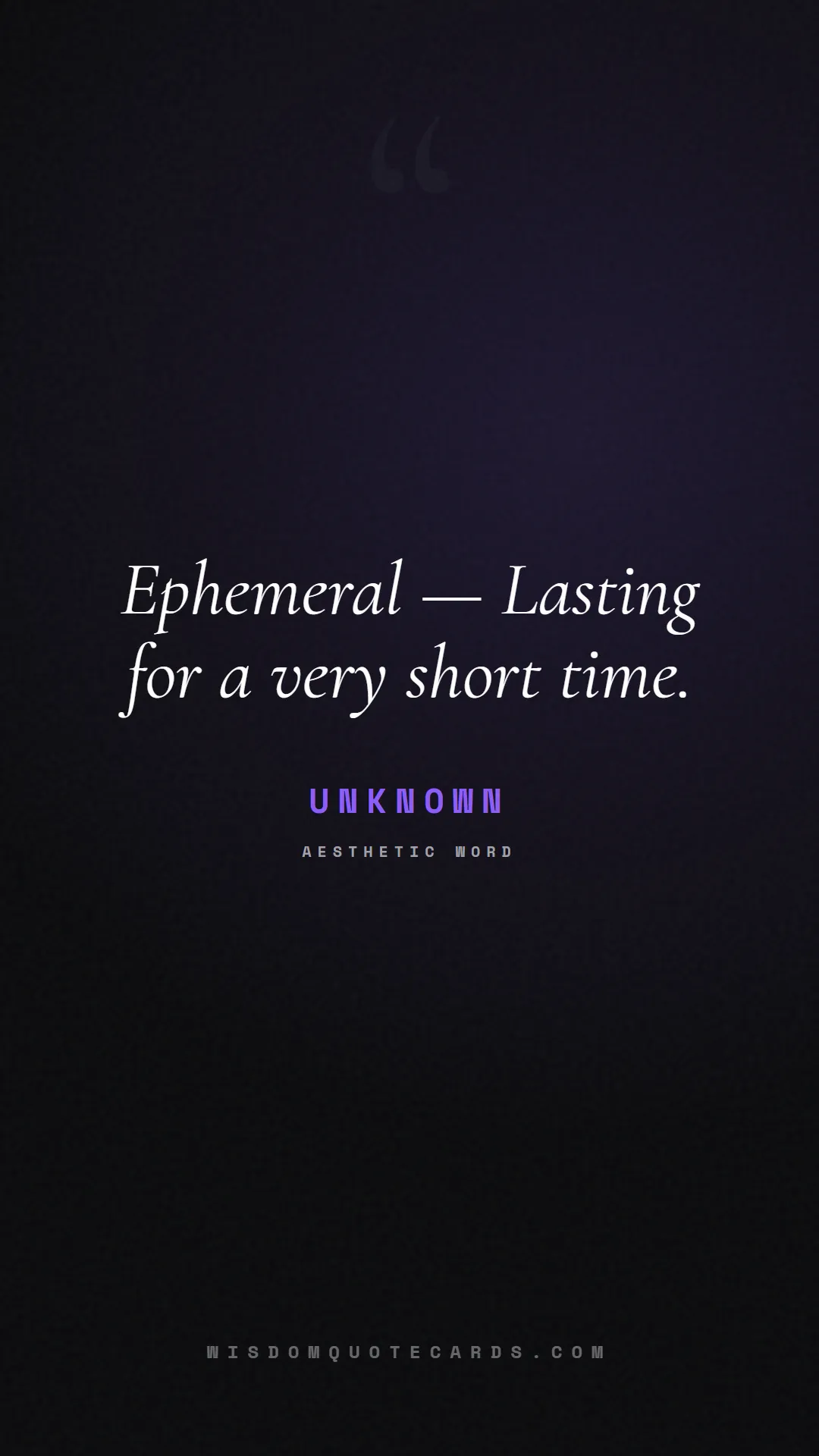 Quote by Unknown about aesthetic, short, instagram: Ephemeral — Lasting for a very short time....