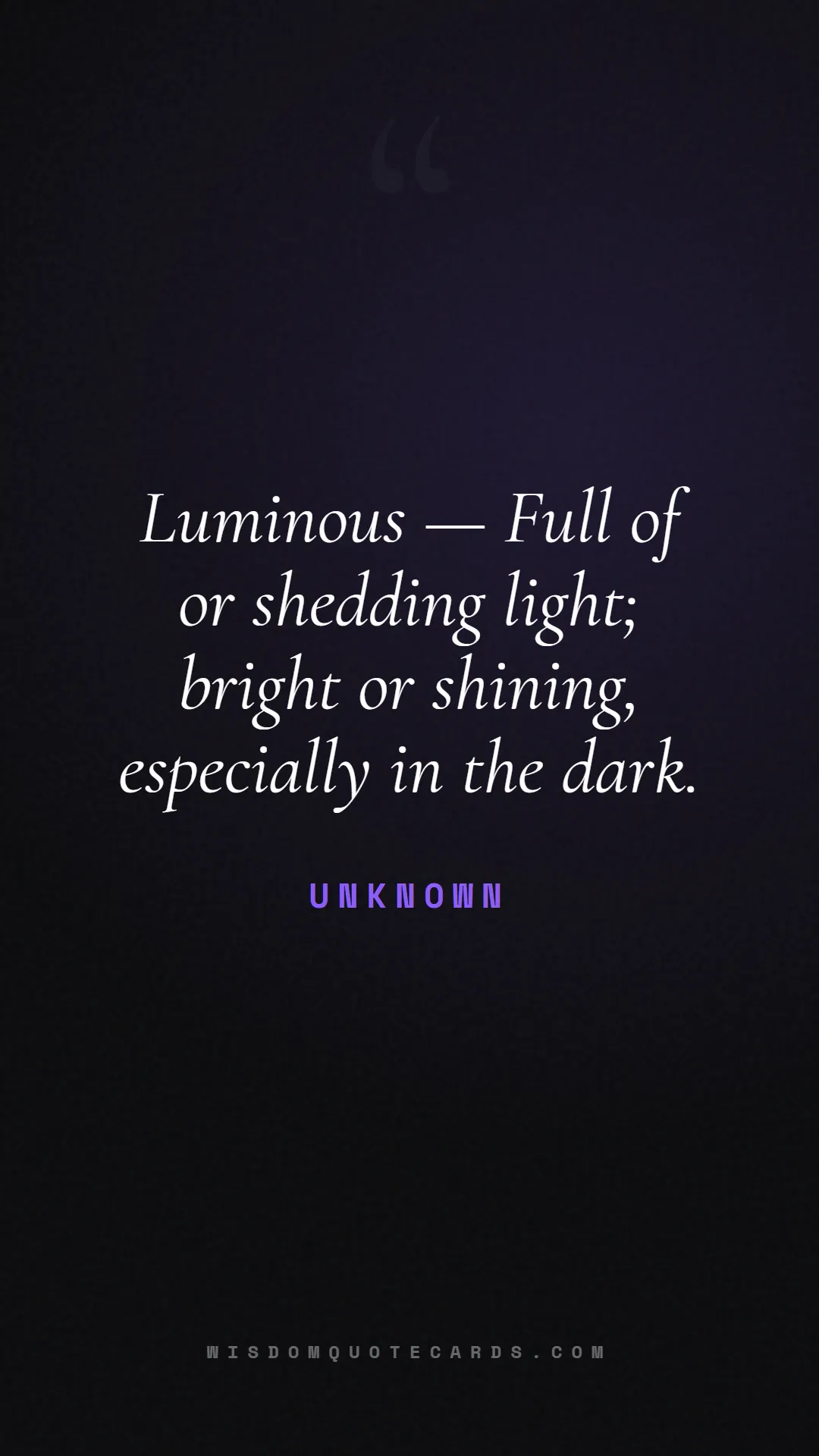 Quote by Unknown about aesthetic, short, instagram: Luminous — Full of or shedding light; bright or sh...