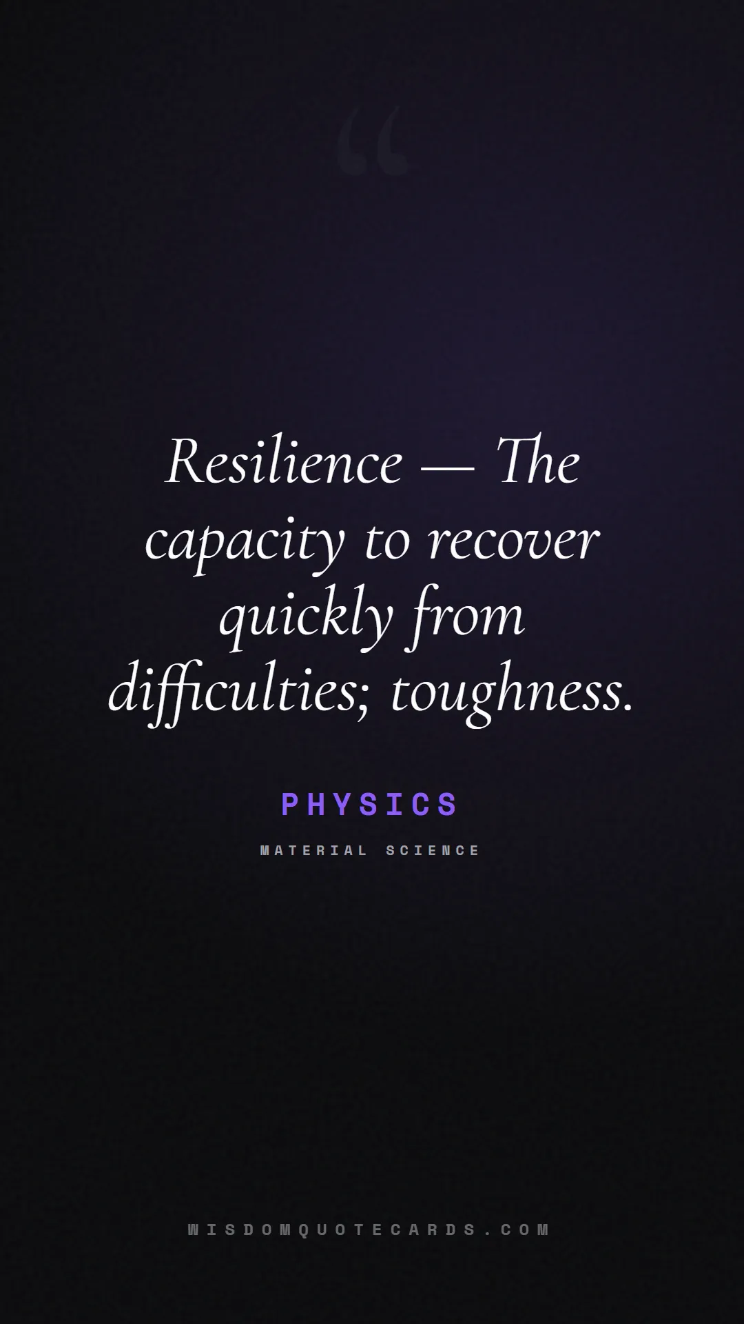 Quote by Physics about aesthetic, short, instagram: Resilience — The capacity to recover quickly from ...