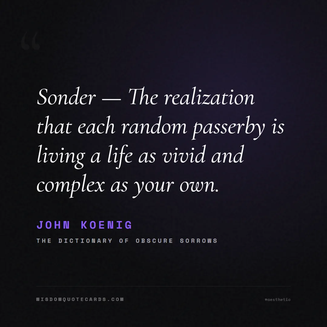 Quote by John Koenig about aesthetic, short, instagram: Sonder — The realization that each random passerby...