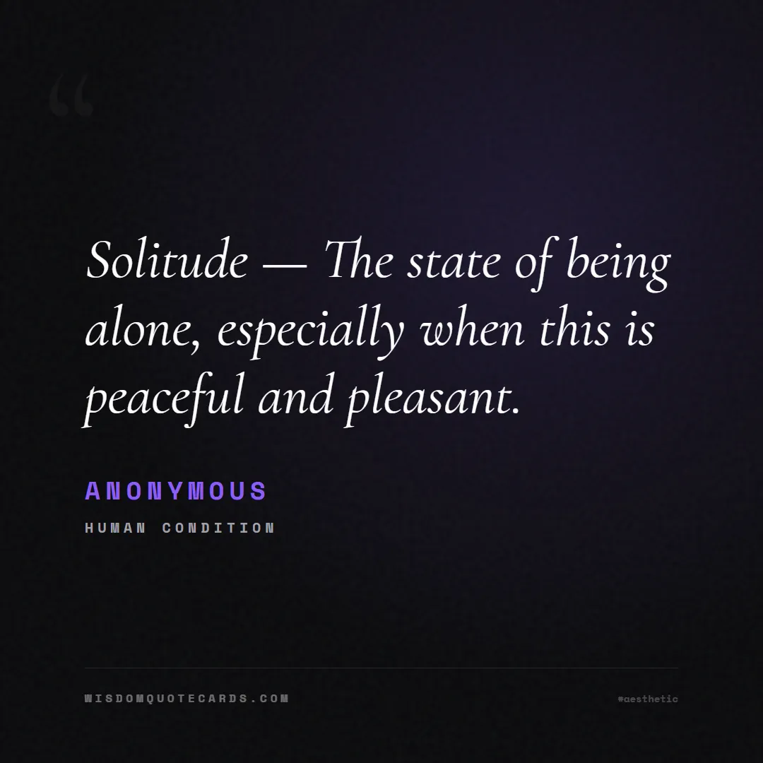 Quote by Anonymous about aesthetic, short, instagram: Solitude — The state of being alone, especially wh...