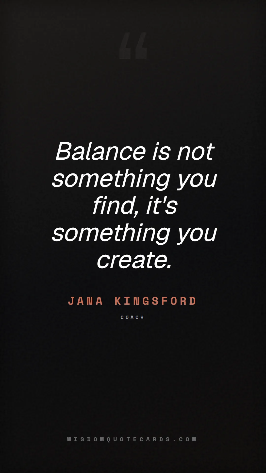 Quote by Jana Kingsford about quiet quitting, boundaries, burnout: Balance is not something you find, it's something ...