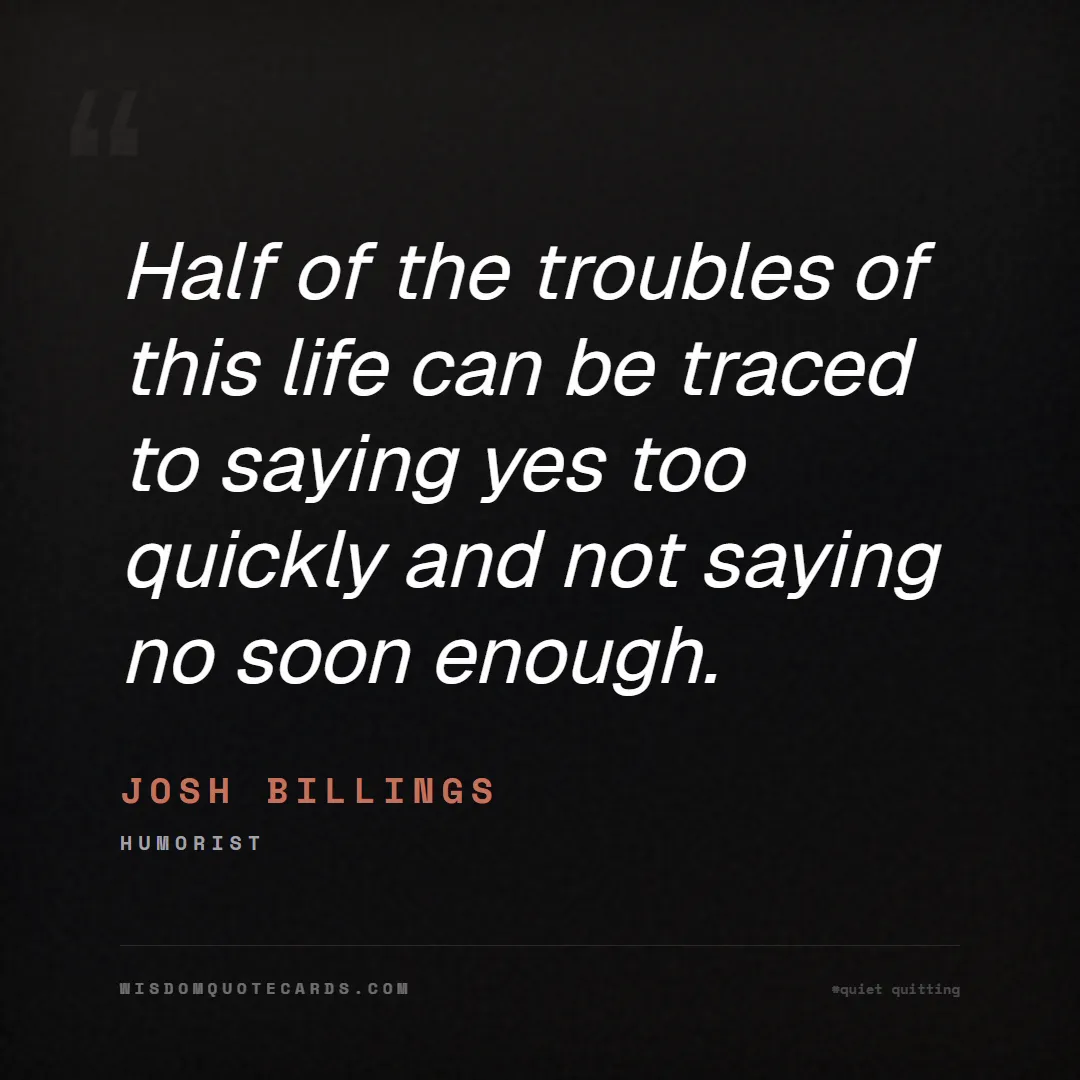 Quote by Josh Billings about quiet quitting, boundaries, burnout: Half of the troubles of this life can be traced to...