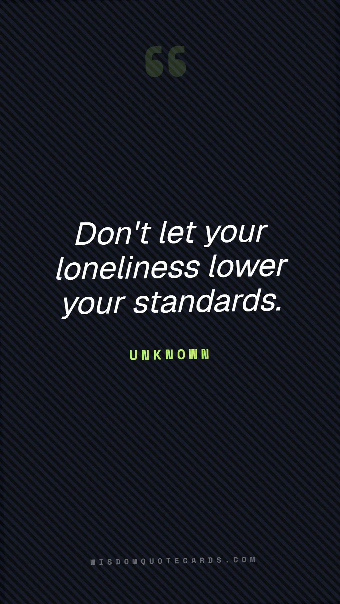 Quote by Unknown about red flags, dating, lessons: Don't let your loneliness lower your standards....