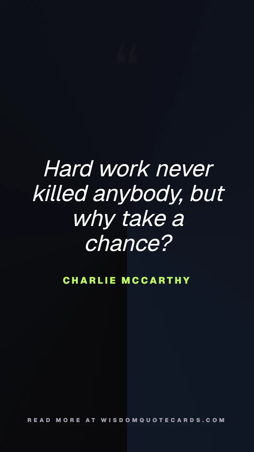 Quote by Charlie McCarthy about 9-to-5, office life, sarcasm: Hard work never killed anybody, but why take a cha...
