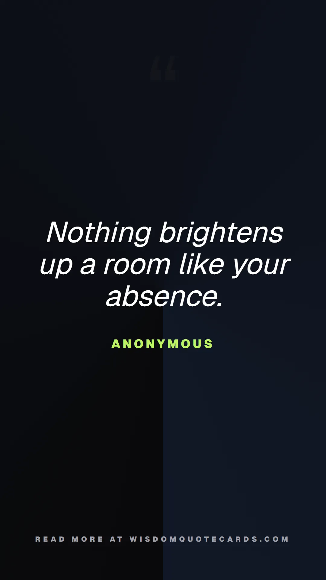 Quote by Anonymous about 9-to-5, office life, sarcasm: Nothing brightens up a room like your absence....