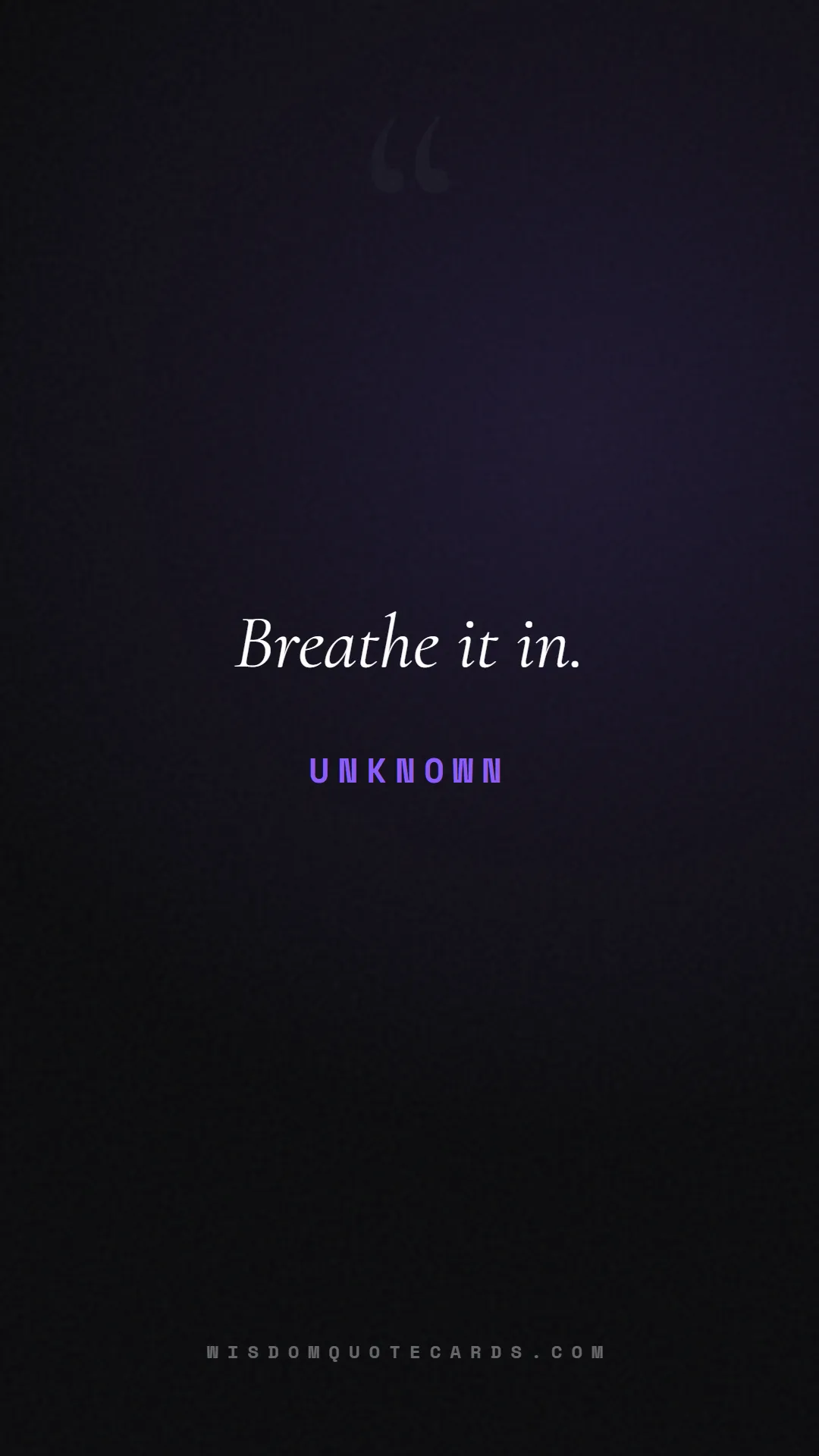 Quote by Unknown about outdoors, wild, camping: Breathe it in....