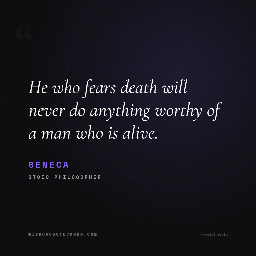 Quote by Seneca about social media, anxiety, digital detox: He who fears death will never do anything worthy o...