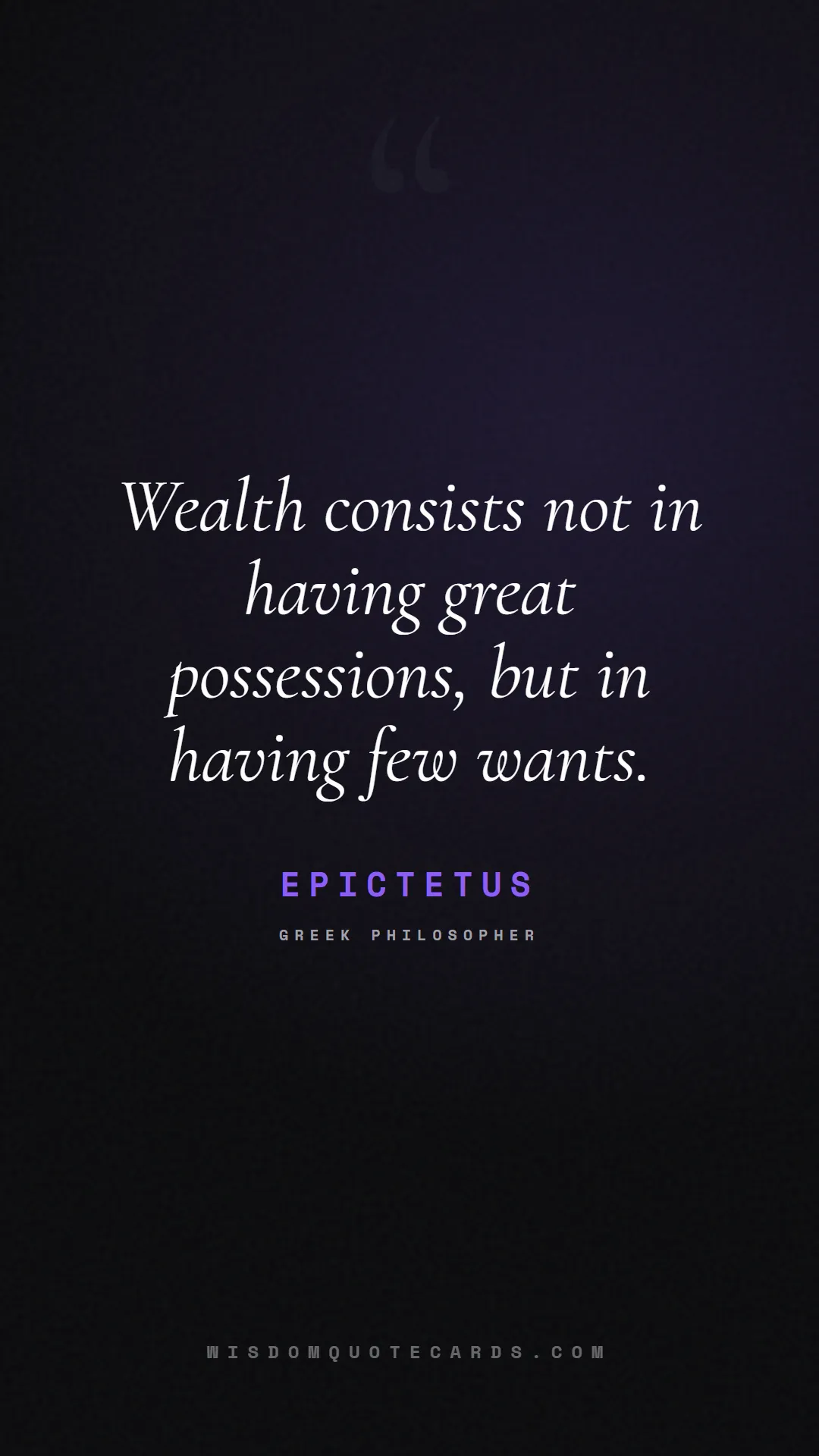 Quote by Epictetus about social media, anxiety, digital detox: Wealth consists not in having great possessions, b...
