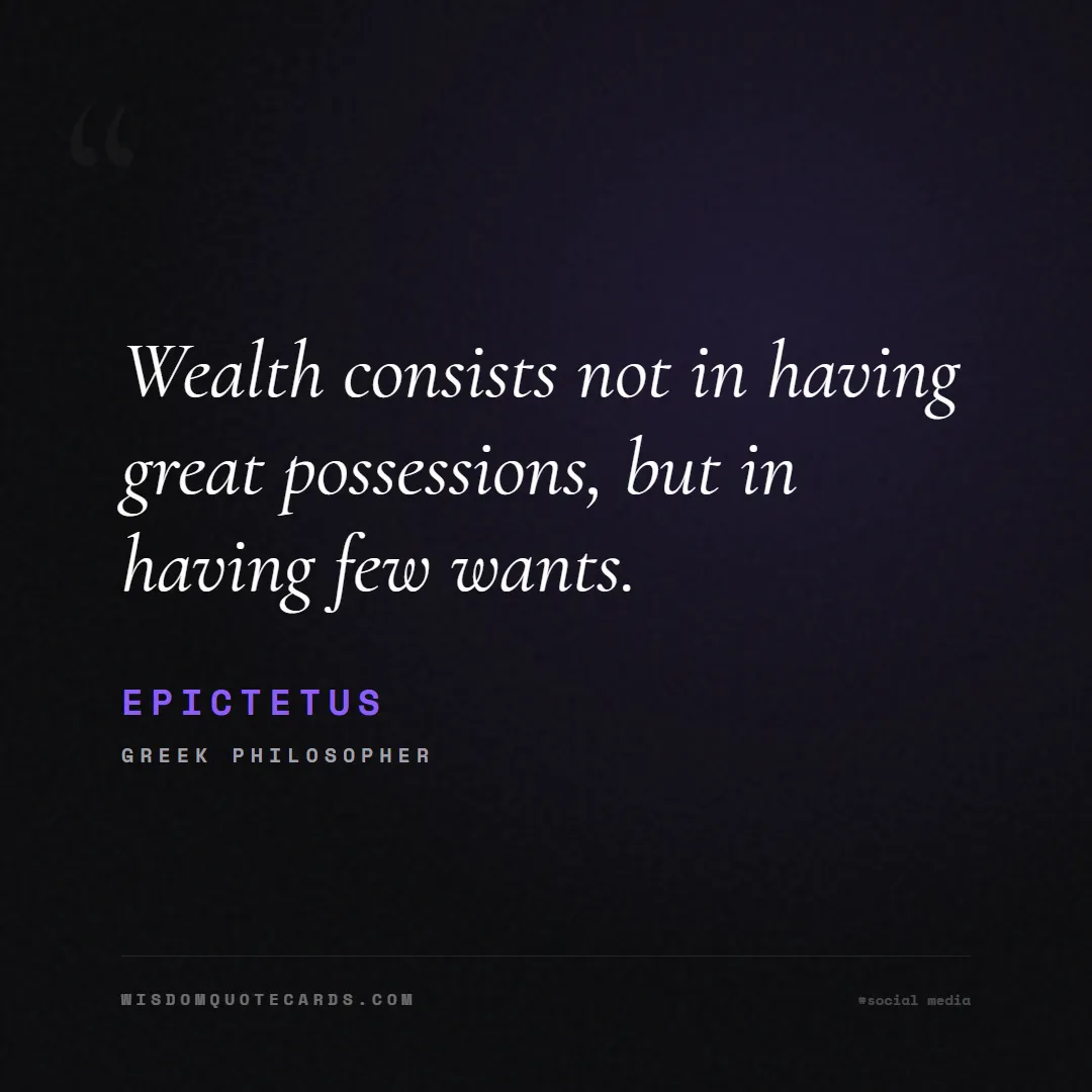Quote by Epictetus about social media, anxiety, digital detox: Wealth consists not in having great possessions, b...