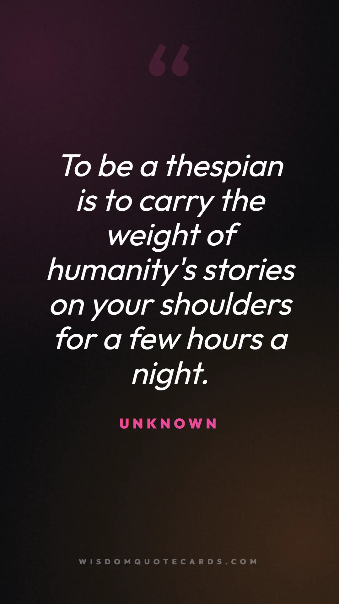 Quote by Unknown about theatre, acting, stage: To be a thespian is to carry the weight of humanit...
