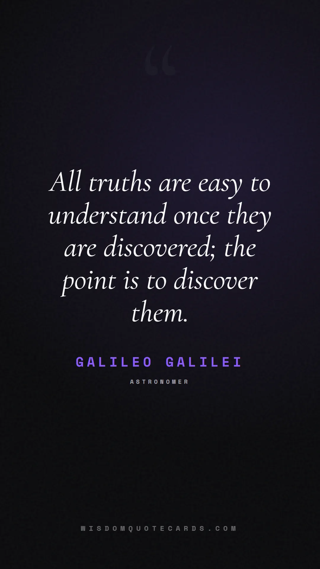 Quote by Galileo Galilei about truth, reality, philosophy, journalism, facts, mystery, humanity, perspective, social commentary: All truths are easy to understand once they are di...