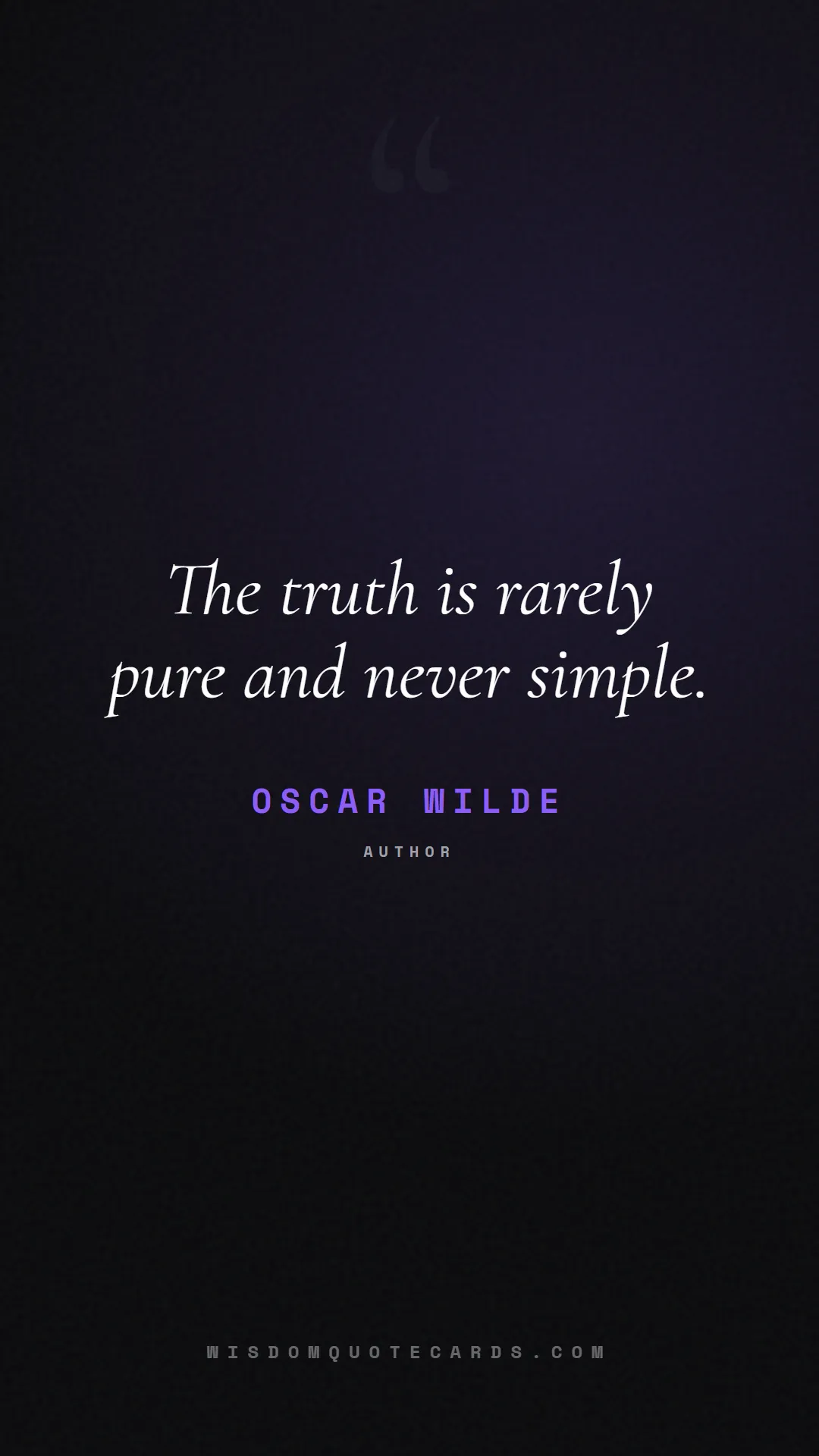 Quote by Oscar Wilde about truth, reality, philosophy, journalism, facts, mystery, humanity, perspective, social commentary: The truth is rarely pure and never simple....