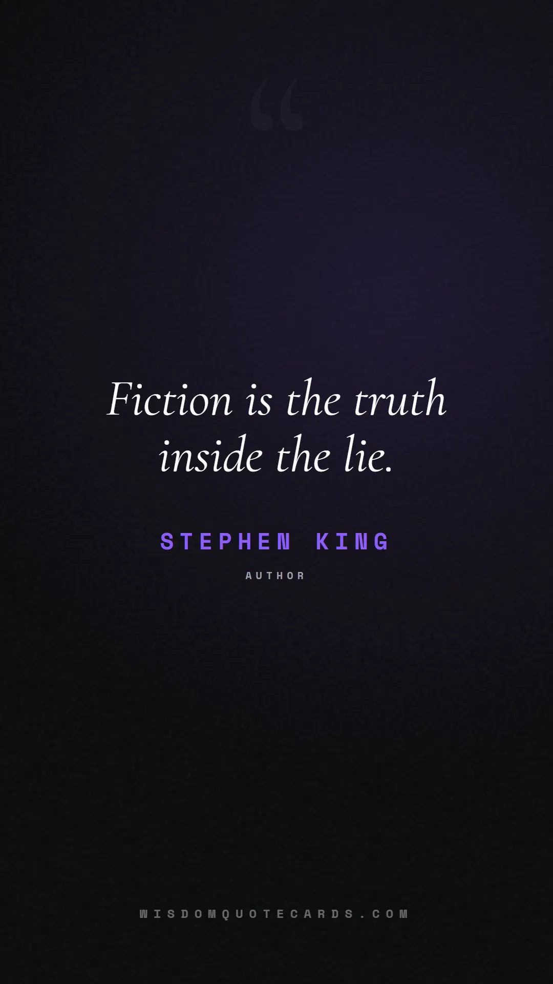 Quote by Stephen King about truth, reality, philosophy, journalism, facts, mystery, humanity, perspective, social commentary: Fiction is the truth inside the lie....