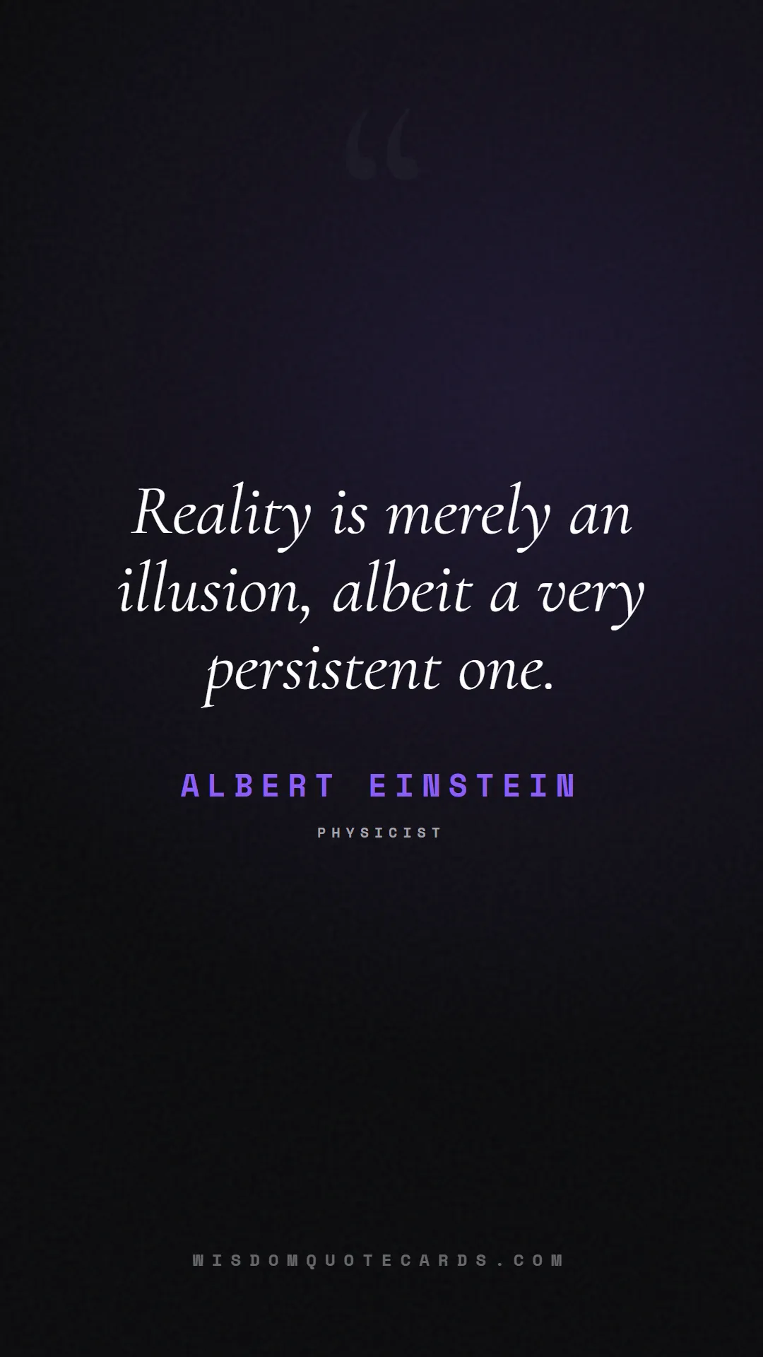 Quote by Albert Einstein about truth, reality, philosophy, journalism, facts, mystery, humanity, perspective, social commentary: Reality is merely an illusion, albeit a very persi...