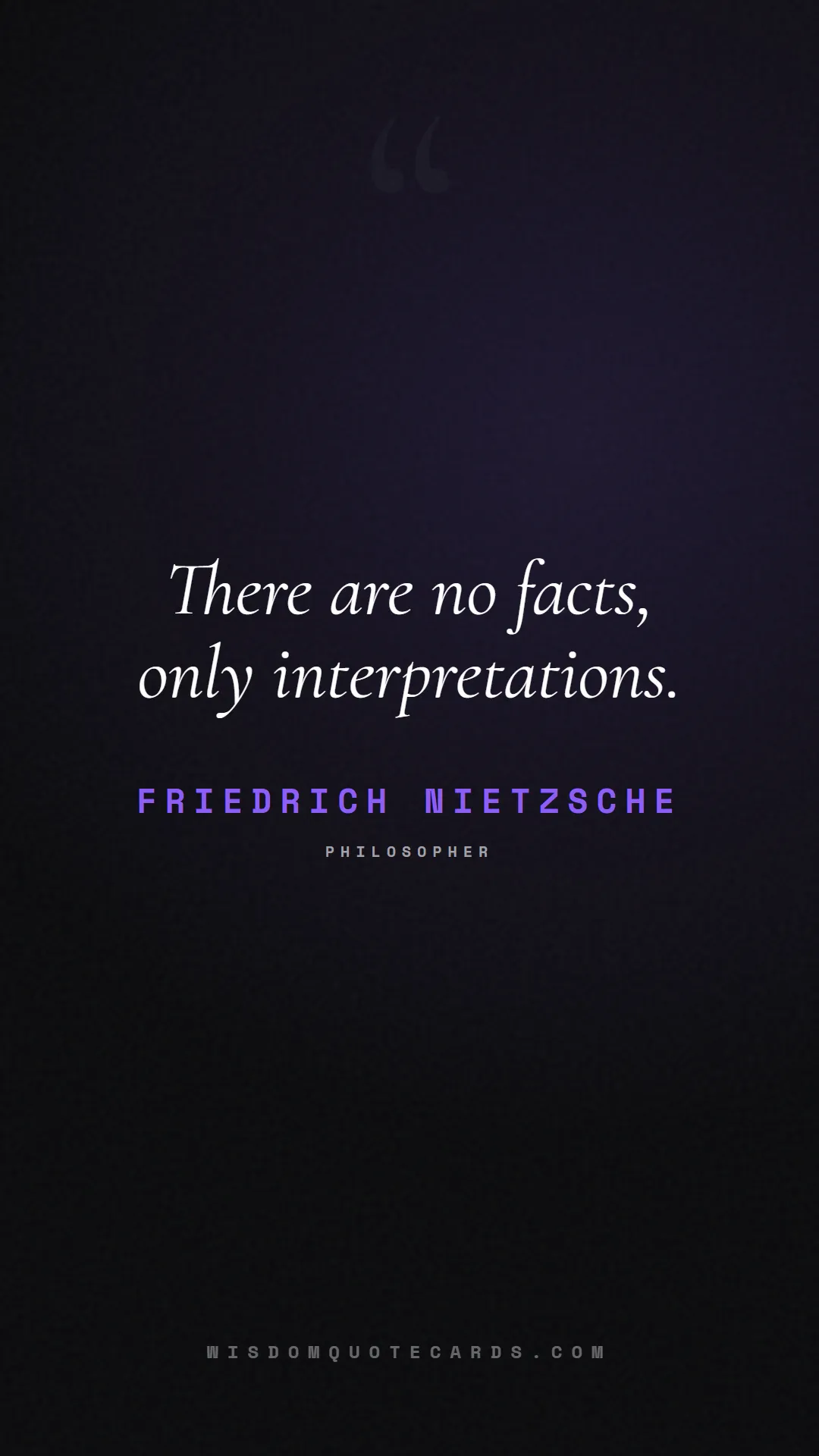 Quote by Friedrich Nietzsche about truth, reality, philosophy, journalism, facts, mystery, humanity, perspective, social commentary: There are no facts, only interpretations....