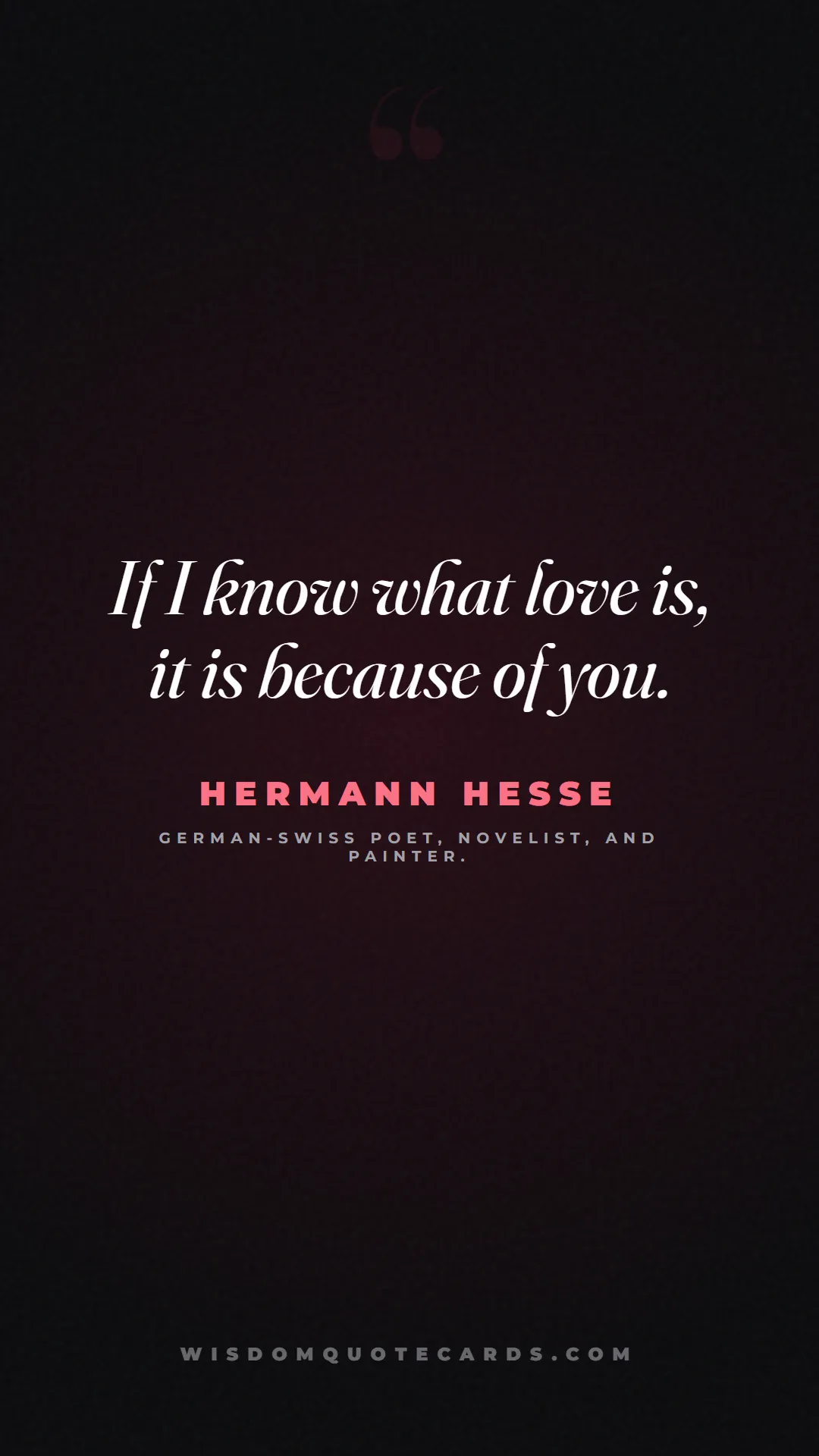 Quote by Hermann Hesse about anniversary, first year, marriage: If I know what love is, it is because of you....