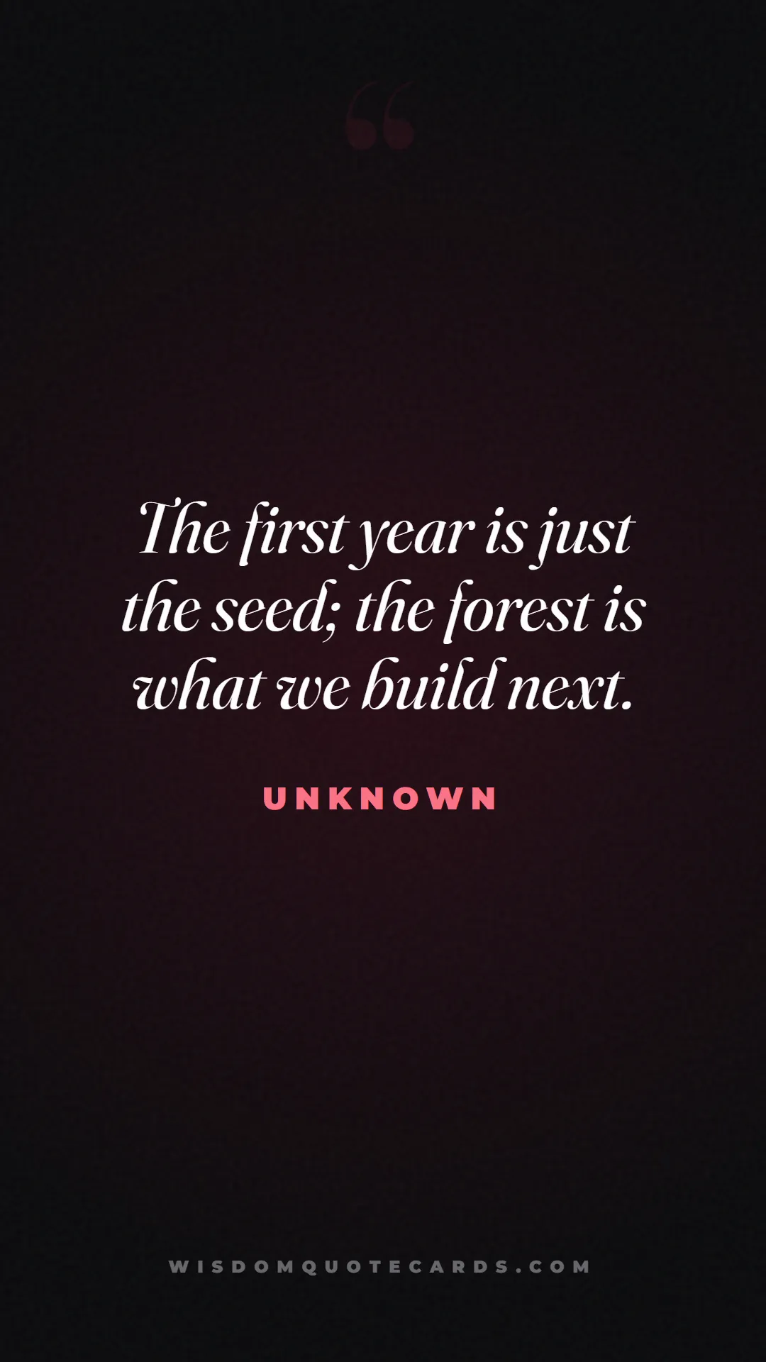 Quote by Unknown about anniversary, first year, marriage: The first year is just the seed; the forest is wha...