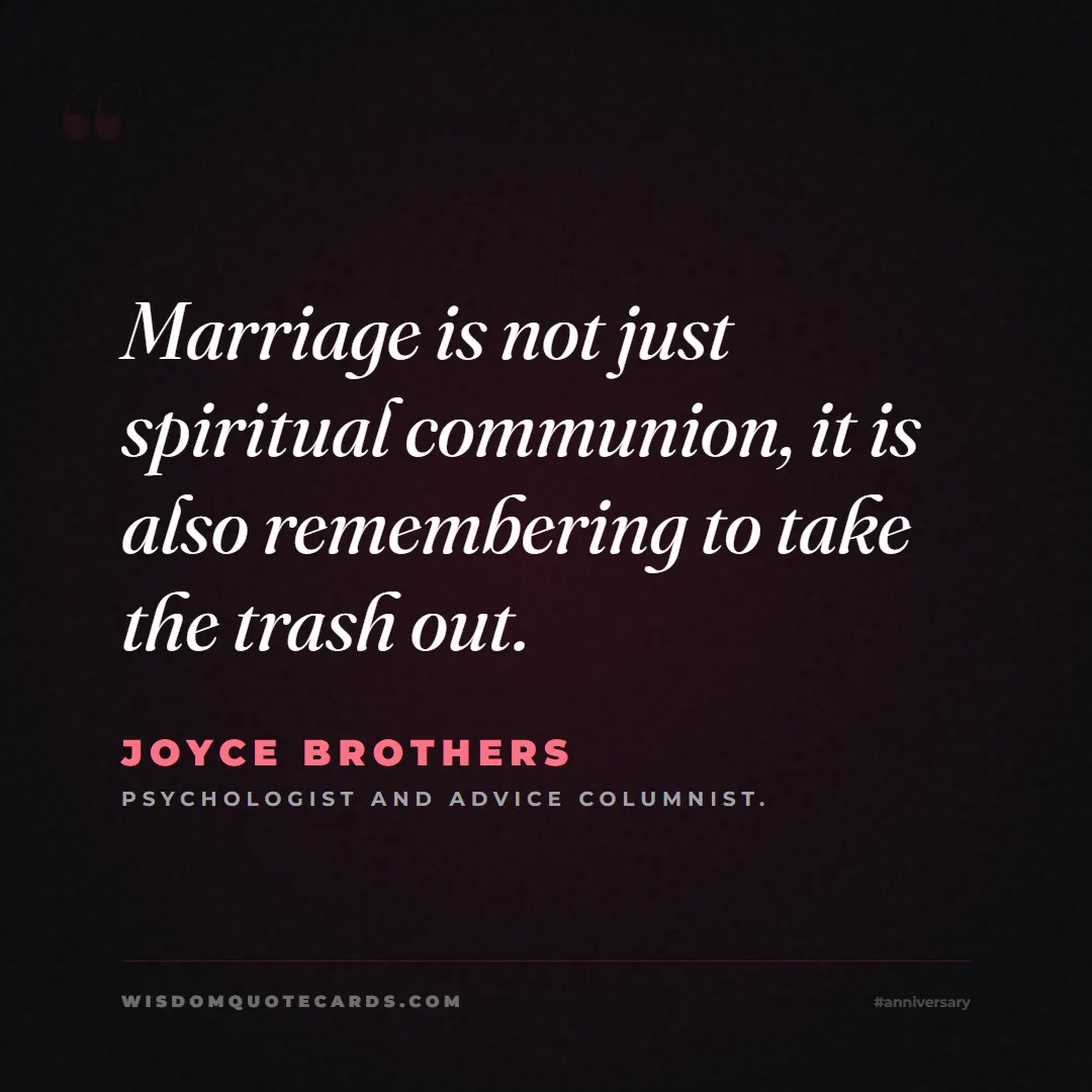 Quote by Joyce Brothers about anniversary, first year, marriage: Marriage is not just spiritual communion, it is al...