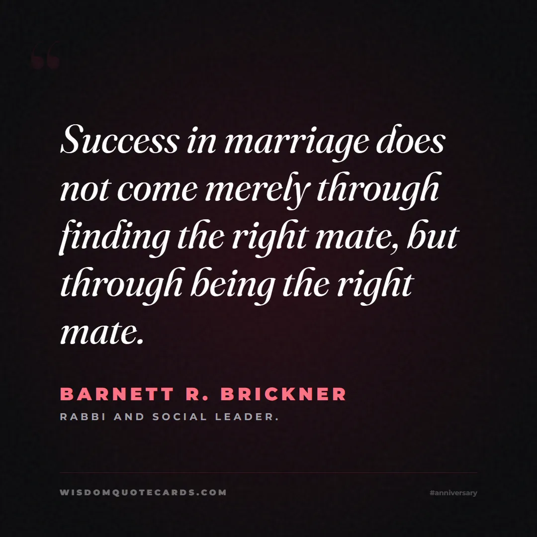 Quote by Barnett R. Brickner about anniversary, first year, marriage: Success in marriage does not come merely through f...